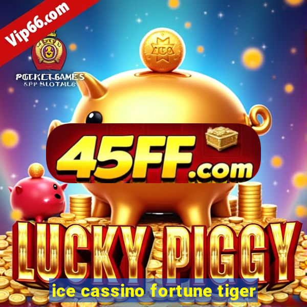 ice cassino fortune tiger